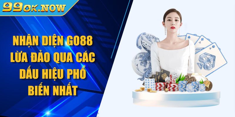 nhận diện Go88 lừa đảo